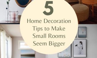 5 Home Decoration Tips to Make Small Rooms Seem Bigger 5 Home Decoration Tips to Make Small Rooms Seem Bigger